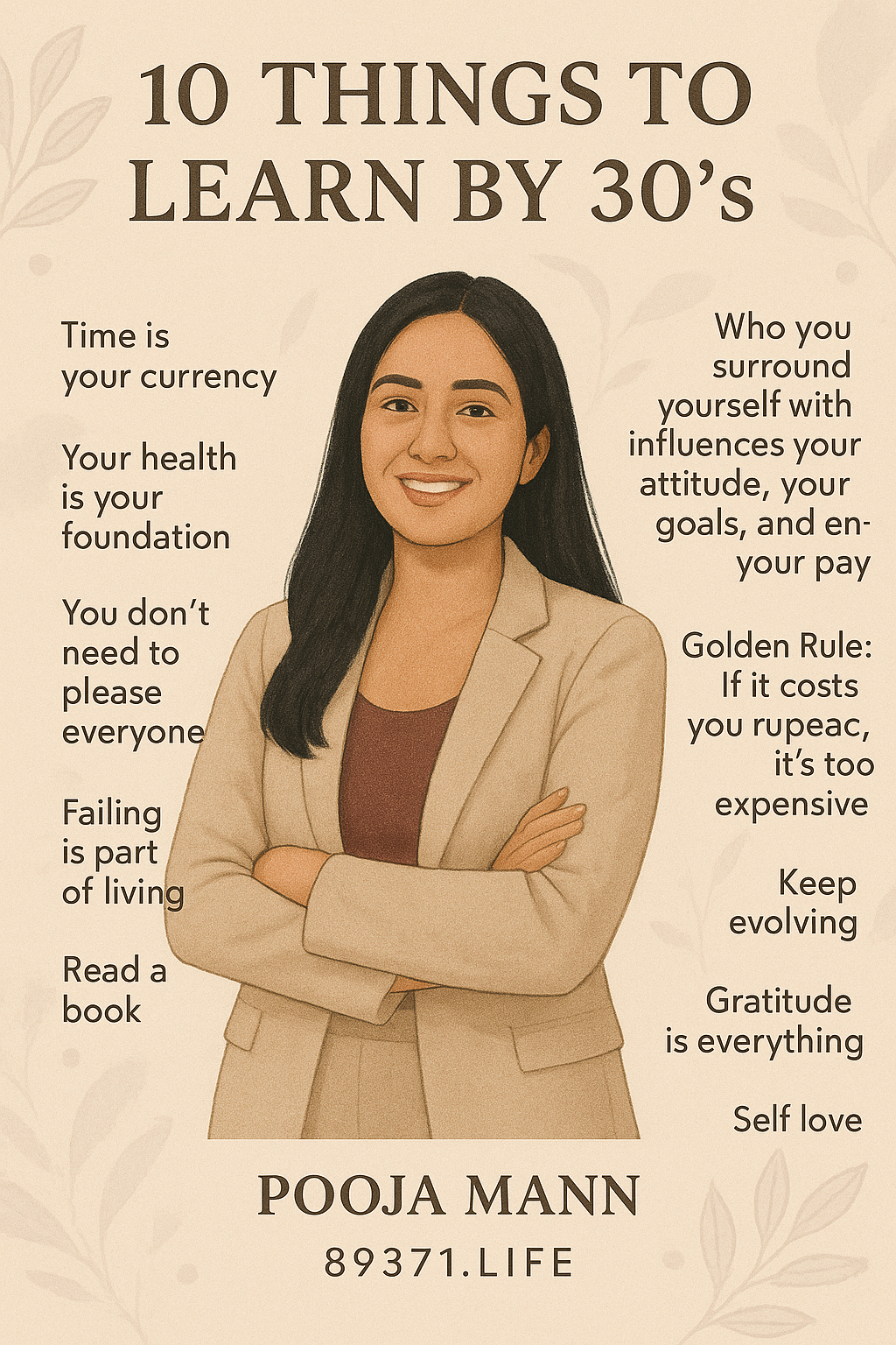 #LifeLessons #30sWisdom #SelfGrowth #PersonalDevelopment #PoojaMann #89371life #MotivationalPoster #EmpoweredWomen #ConfidenceQuotes #SelfImprovement #GratitudeMatters #MindsetShift #KeepEvolving #DigitalIllustration #InspirationDaily