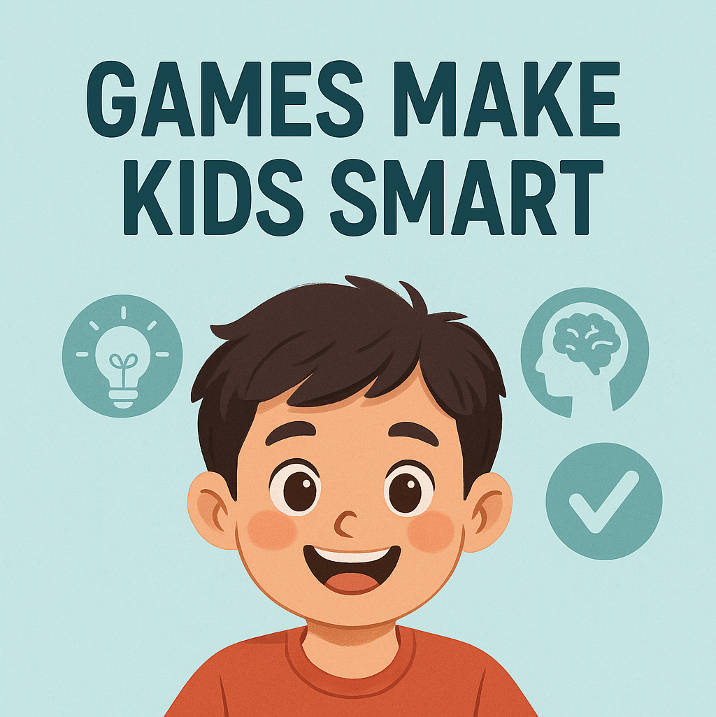 GAMES MAKE KIDS SMART